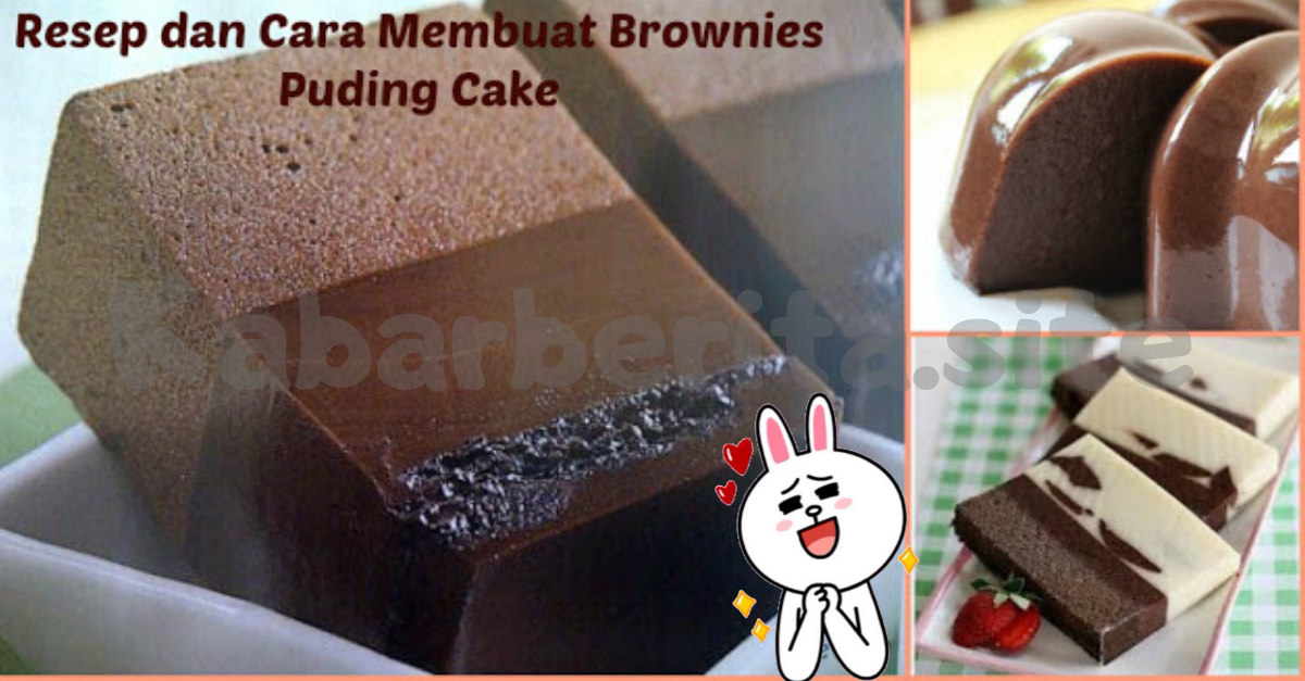 cara membuat brownies puding cake enak dan lezat