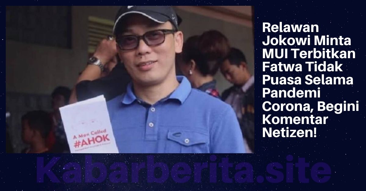 Relawan Jokowi Minta MUI Terbitkan Fatwa Tidak Puasa Selama Pandemi Corona, Begini Komentar Netizen!