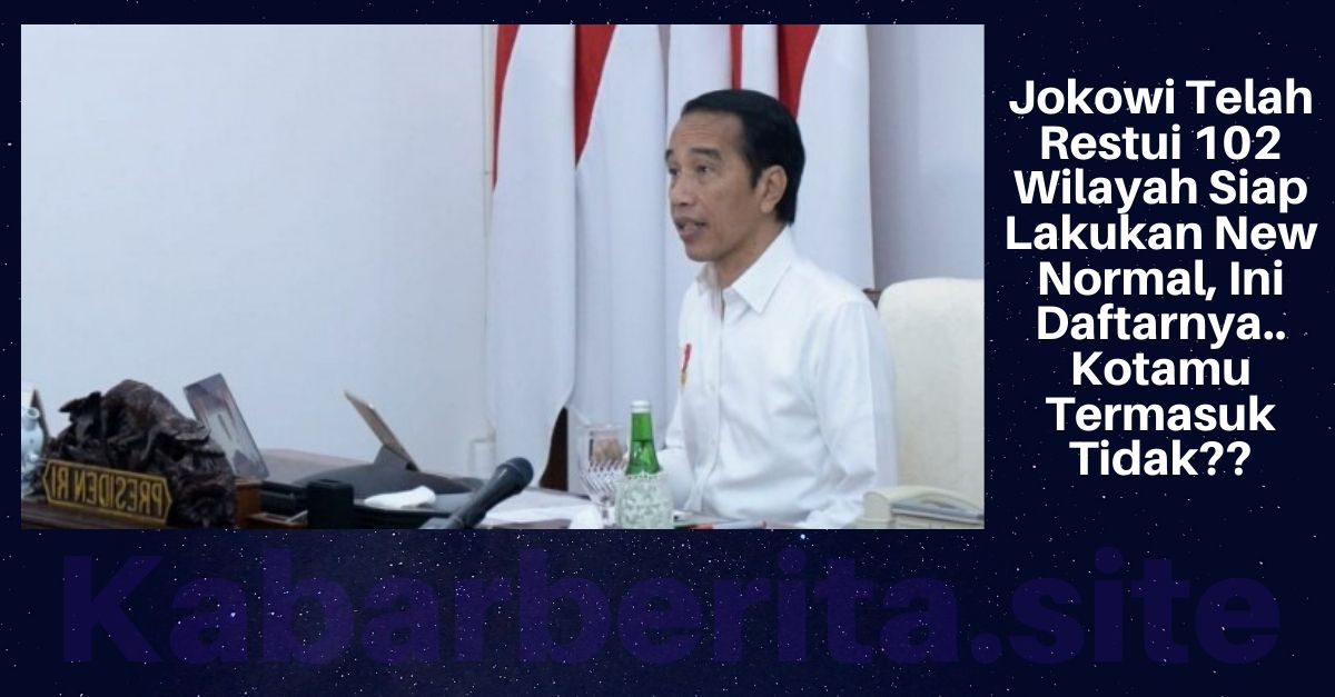 Jokowi Telah Restui 102 Wilayah Siap Lakukan New Normal, Ini Daftarnya.. Kotamu Termasuk Tidak??