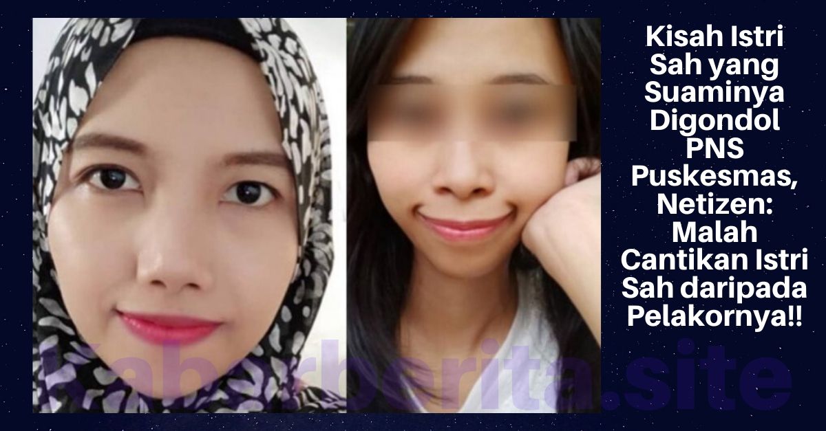Kisah Istri Sah yang Suaminya Digondol PNS Puskesmas, Netizen: Malah Cantikan Istri Sah daripada Pelakornya!!